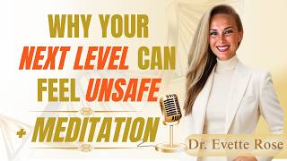 Why Your Next Level Can Feel Unsafe + Meditation