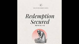 Redemption Secured - Ruth 4: 1-12