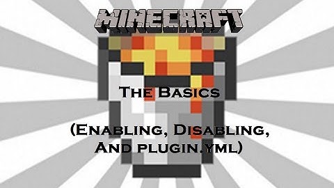 Plugin Development | The Basics (Enabling, Disabling, And plugin.yml)
