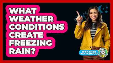 What Weather Conditions Create Freezing Rain?