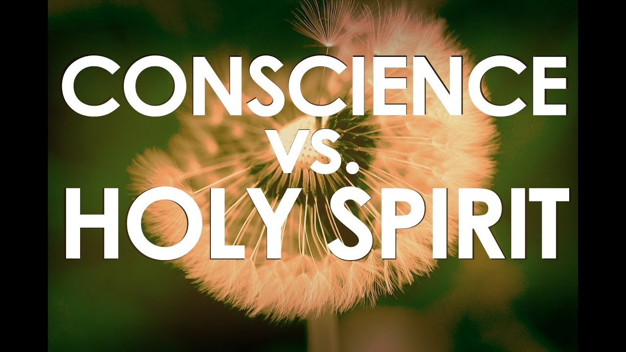 Conscience vs. Holy Spirit - YouTube