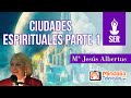Ciudades espirituales, por Mª Jesús Albertus PARTE 1