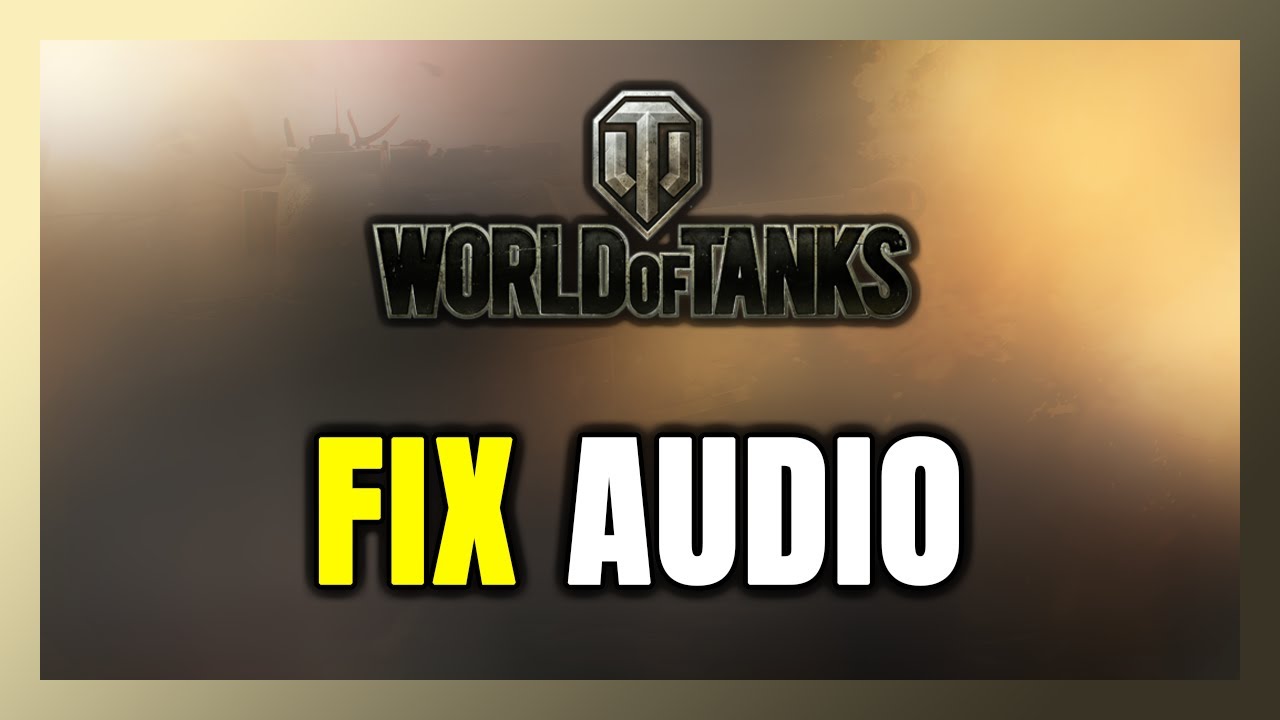 How to FIX World of Tanks No Audio/Sound Not Working - YouTube