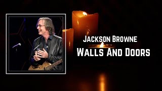 Jackson Browne - Walls And Doors (Lyrics) 🎵