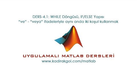 Uygulamalı MATLAB Dersleri - WHILE döngüsü ve IF/ELSE yapısı