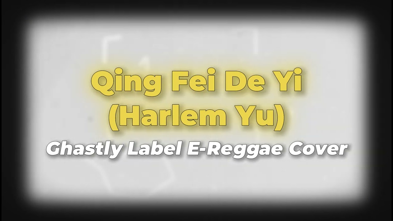 Qing Fei De Yi (Harlem Yu) Reggae Cover