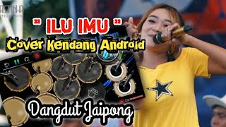 LAGU VIRAL ILU IMU - KENDANG COVER - DANGDUT JAIPONG I Love You I Miss You