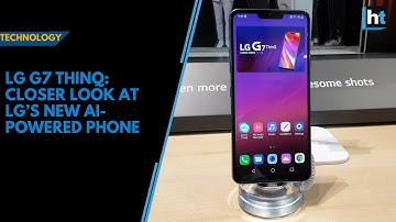 LG G7 ThinQ: Closer look at LG’s new AI-powered phone