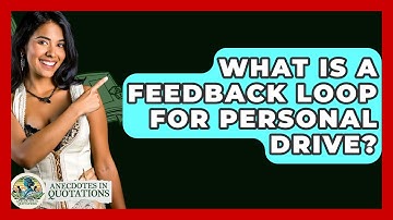 What Is A Feedback Loop For Personal Drive? - Anecdotes in Quotation