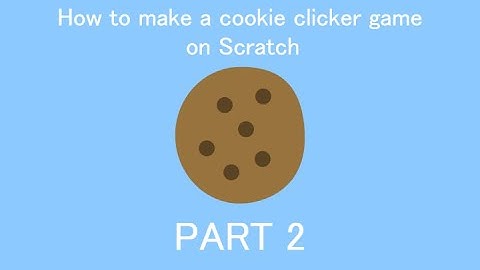 How to make a Cookie Clicker on Scratch | Part 2