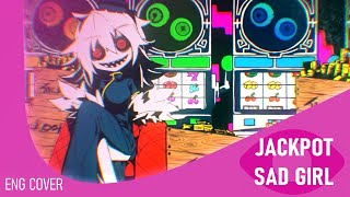 Jackpot Sad Girl • ジャックポットサッドガール • English Cover「Ophelia」syudou