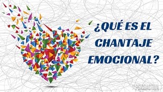 ¿Qué es el chantaje emocional?