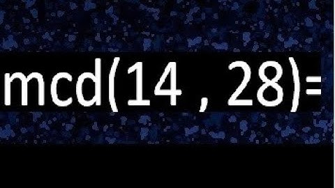 mcd 14 y 28 , maximo comun divisor , como se halla , ejemplos