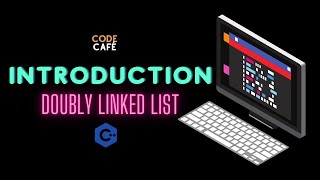 Introduction To The Doubly Linked List: C++