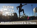 Skating again in my 40s  what ive learned in 2 years