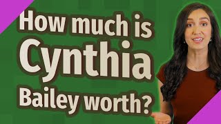 How much is Cynthia Bailey worth?