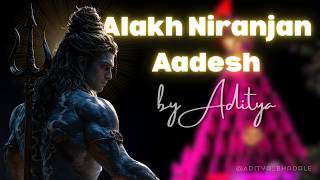 Alakh Niranjan Aadesh By Aditya