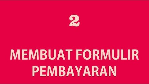 Cara Membuat Formulir Konfirmasi Pembayaran
