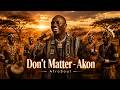 Akon Don T Matter Afro Soul Remix 2026 Relaxing Afrobeat Chill Cover Music Vibes 