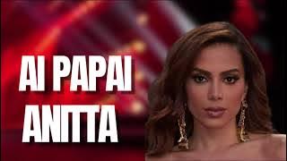 ANITTA – ANITTA AI PAPAI