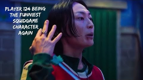 Player 124 Being The Funniest Squid Game Character Again for 4:16 Seconds