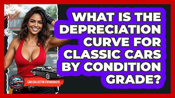What Is The Depreciation Curve For Classic Cars By Condition Grade? - Car Collector Enthusiasts
