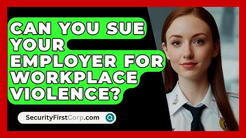 Can You Sue Your Employer For Workplace Violence? - SecurityFirstCorp.com