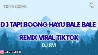 DJ TAPI BOONG HAYU BALE BALE - VIRAL TIKTOK FULL