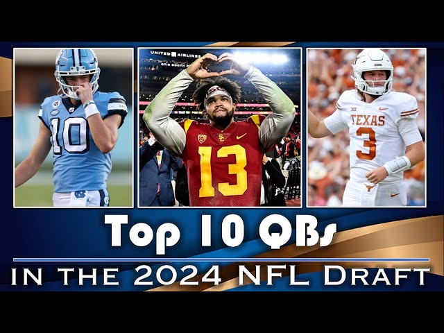 Top 10 Quarterbacks in the 2024 NFL Draft I An EXTREMELY Talented & Deep  Class 