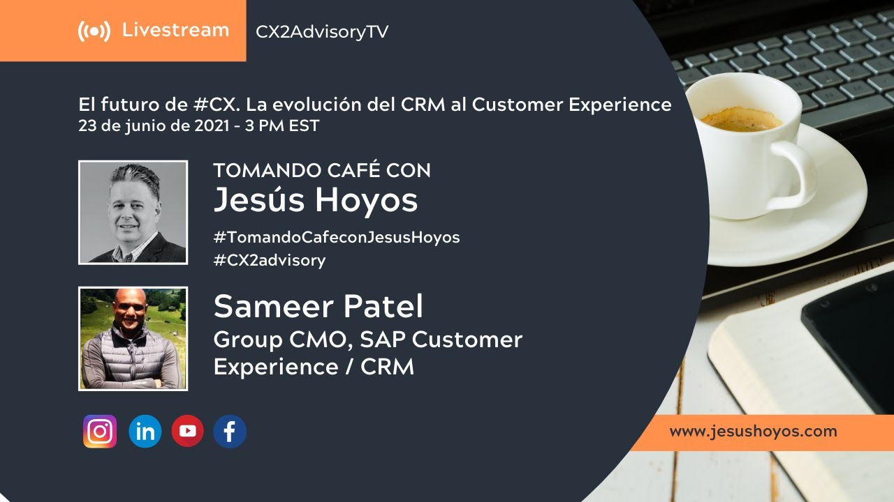 Tomando Café con Jesus Hoyos: El futuro del #CX. La evolución del CRM al Customer Experience