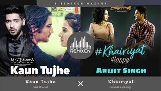KHAIRIYAT x KAUN TUJHE (RemixEN) ।  Arijit Singh and Armaan Malik