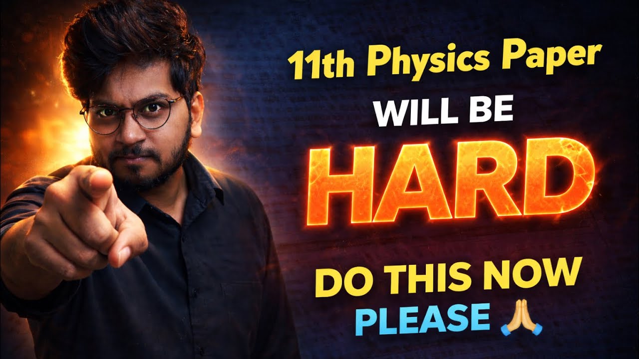 YES Paper WILL Be Hard ! Roadmap To Follow Now | 11th Physics Strategy | 11th physics Roadmap 