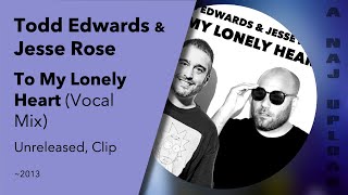 Todd Edwards & Jesse Rose - To My Lonely Heart (Vocal Mix)