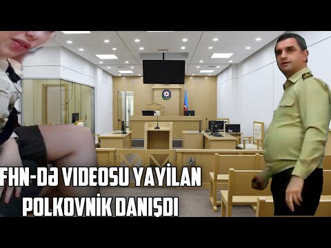 FHN-də qadinlarla görüntüləri yayilan polkovnik Zaur Mirzəyevdən DANIŞDI -  \