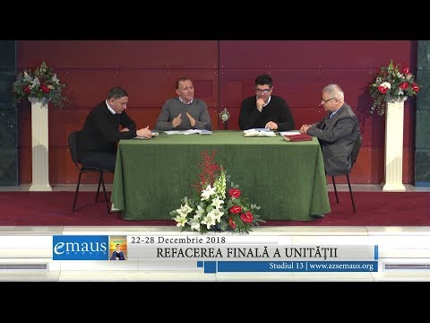 Studiul 13 - Refacerea finală a unității | 22-28 decembrie 2018