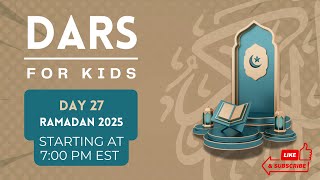 Dars for Kids | Day 27 | Thursday, March 27th 2025 | Ramadan 2025