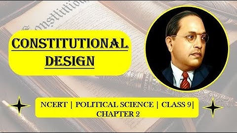 Chapter 2 - CONSTITUTIONAL DESIGN | Class-9 | NCERT | Political Science [English]