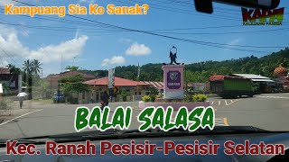 Perjalanan di Balai Salasa Kec. Ranah Pesisir - Pesisir Selatan, Kampuang Sia Ko Sanak?