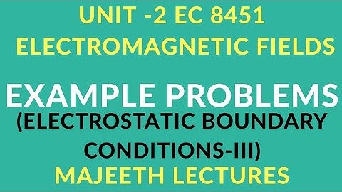 EC8451 ELECTROMAGNETIC FIELDS EXAMPLE PROBLEM BOUNDARY CONDITIONS-III