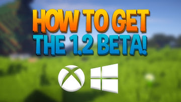 HOW TO GET THE MINECRAFT 1.2 BETA! - Windows 10 & Xbox One