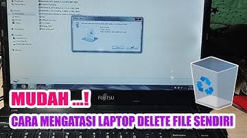 Cara mudah mengatasi laptop delete atau hapus file sendiri