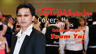 Tsis Tos Hlub Thaum Laus - Cover By: Jet Lis - Original Tuam Yaj