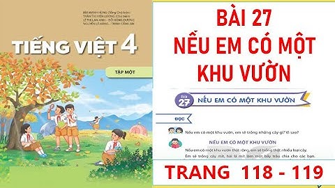 TIẾNG VIỆT LỚP 4:BÀI 27 NẾU EM CÓ MỘT KHU VƯỜN SÁCH KẾT NỐI HAY NHẤT