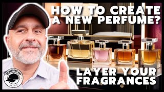 HOW TO LAYER YOUR FRAGRANCES: Boosting, Enhancing, Creating New Scents