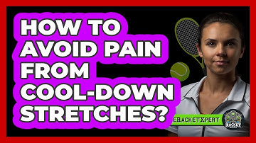 How To Avoid Pain From Cool-Down Stretches?