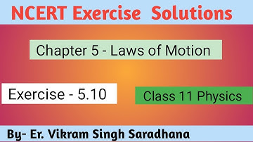 Class 11 Physics  NCERT Exercise    Solutions | Exercise - 5.10 | Chapter- 5 | Laws of Motion