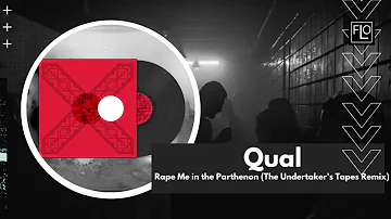 Qual - Rape Me in the Parthenon (The Undertaker's Tapes Remix)