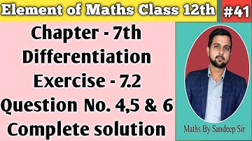 41 || Element Maths || Exercise 7.2 Q No. 4,5 & 6 complete solution || Differentiation Class 12th