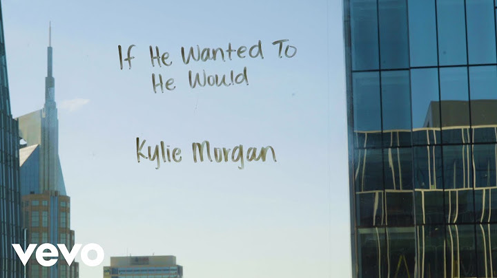 Kylie Morgan - If He Wanted To He Would (Official Lyric Video)