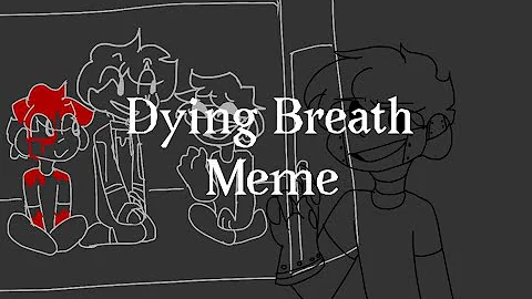 Dying Breath MeMe (gift for DoctorSiren) [read dec] -NPC-Grian AU-
